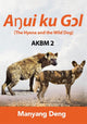 Book cover of: The Hyena and the Wild Dog (Aŋui ku Gɔl) is the second book of AKBM kids' books. By: Manyang Deng
