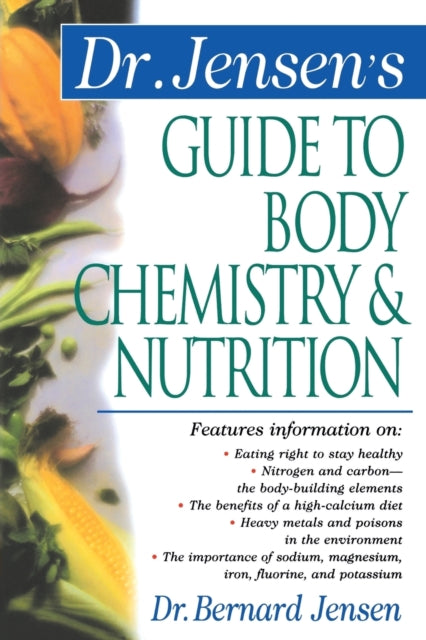 Book cover of: Dr. Jensen's Guide to Body Chemistry & Nutrition. By: Bernard Jensen
