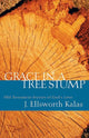 Book cover of: Grace in a Tree Stump. By: J. Ellsworth Kalas