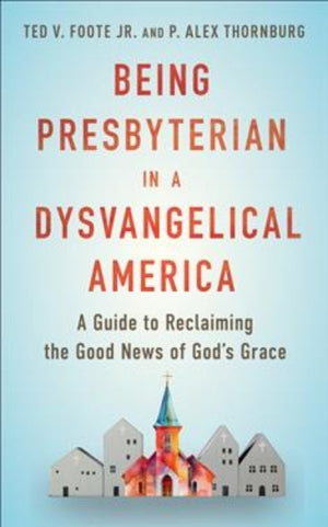 Being Presbyterian in a Dysvangelical America