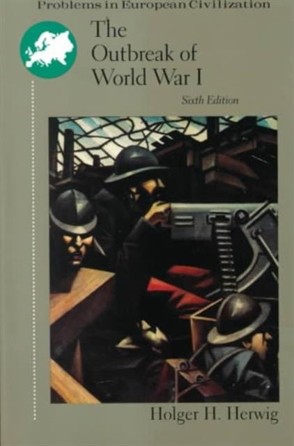 Book cover of: OUTBREAK OF WORLD WAR 1. By: Holger H. Herwig