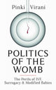 Book cover of: Politics of the Womb. By: Pinki Virani