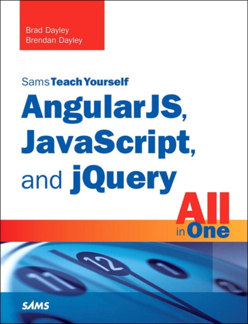 Book cover of: AngularJS, JavaScript, and jQuery All in One, Sams Teach Yourself. By: Brad Dayley