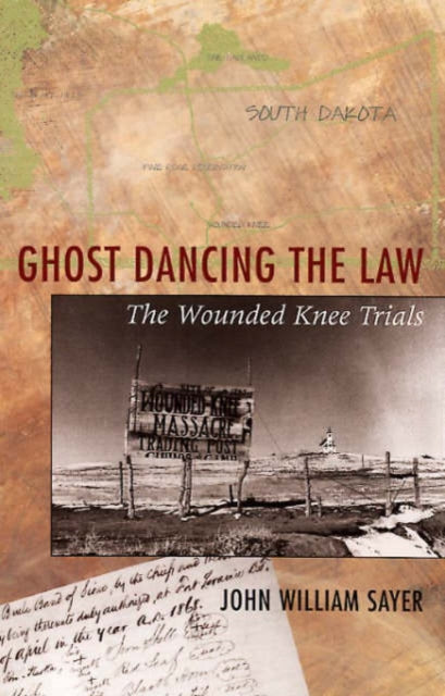 Book cover of: Ghost Dancing the Law. By: John William Sayer