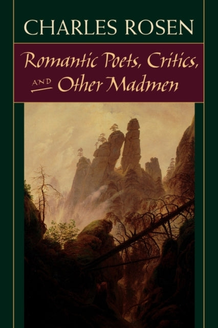 Book cover of: Romantic Poets, Critics, and Other Madmen. By: Charles Rosen