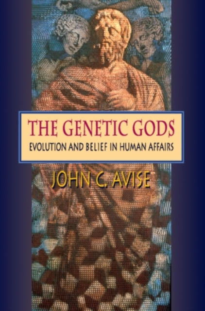 Book cover of: Genetic Gods. By: John C. Avise