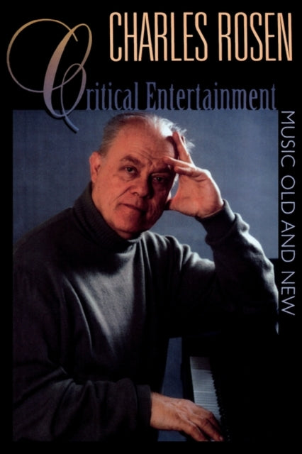 Book cover of: Critical Entertainments. By: Charles Rosen