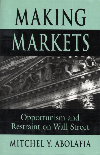 Book cover of: Making Markets. By: Mitchel Abolafia