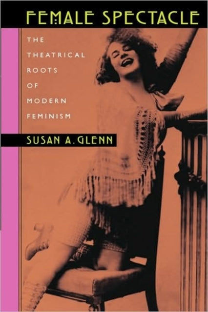 Book cover of: Female Spectacle. By: Susan A. Glenn