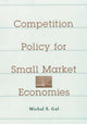 Book cover of: Competition Policy for Small Market Economies. By: Michal S. Gal
