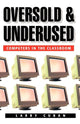 Book cover of: Oversold and Underused. By: Larry Cuban