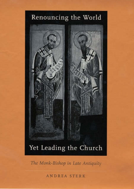 Book cover of: Renouncing the World yet Leading the Church. By: Andrea Sterk