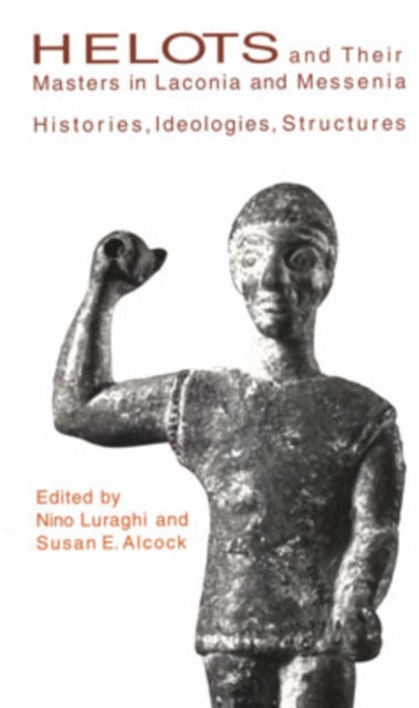 Book cover of: Helots and Their Masters in Laconia and Messenia. By: Paul Cartledge