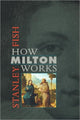 Book cover of: How Milton Works. By: Stanley Fish