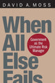Book cover of: When All Else Fails. By: David A. Moss