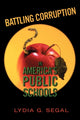Book cover of: Battling Corruption in America’s Public Schools. By: Lydia G. Segal