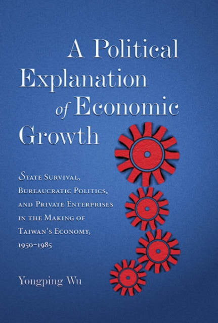 Book cover of: Political Explanation of Economic Growth. By: Wu, Yongping