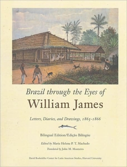 Book cover of: Brazil through the Eyes of William James. By: Maria Helena P.T. Machado