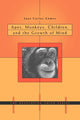 Book cover of: Apes, Monkeys, Children, and the Growth of Mind. By: Juan Carlos Gomez