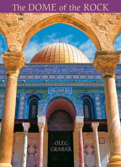Book cover of: Dome of the Rock. By: Oleg Grabar