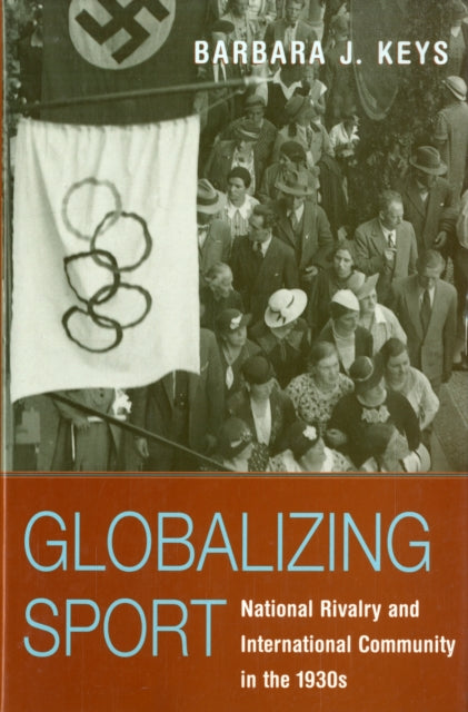 Book cover of: Globalizing Sport. By: Barbara J. Keys