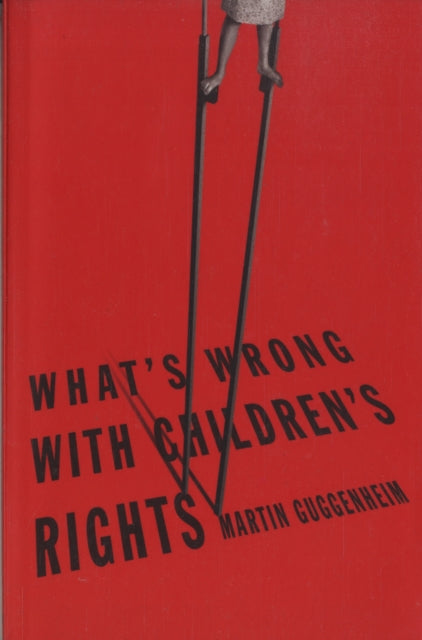 Book cover of: What's Wrong with Children's Rights. By: Martin Guggenheim