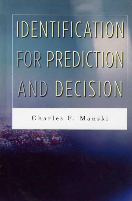 Book cover of: Identification for Prediction and Decision. By: Charles F. Manski