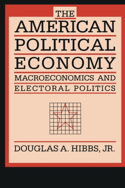 Book cover of: American Political Economy. By: Douglas A., Jr. Hibbs