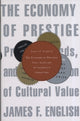 Book cover of: Economy of Prestige. By: James F. English