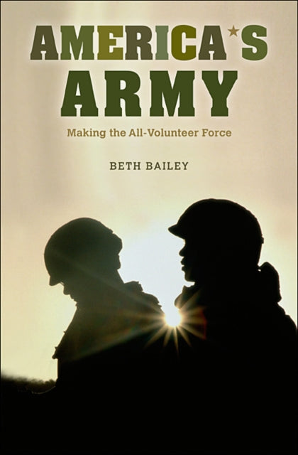 Book cover of: America's Army. By: Beth L. Bailey
