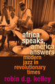 Book cover of: Africa Speaks, America Answers. By: Robin D.G. Kelley