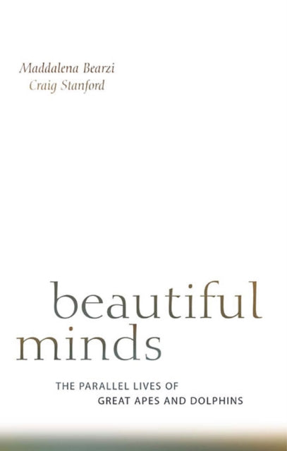 Book cover of: Beautiful Minds. By: Maddalena Bearzi