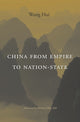 Book cover of: China from Empire to Nation-State. By: Hui Wang