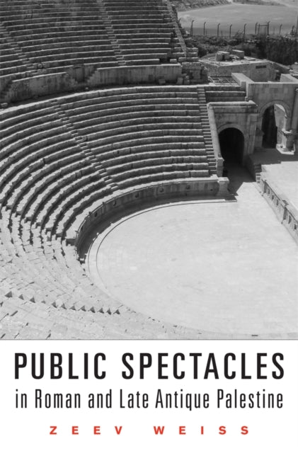 Book cover of: Public Spectacles in Roman and Late Antique Palestine