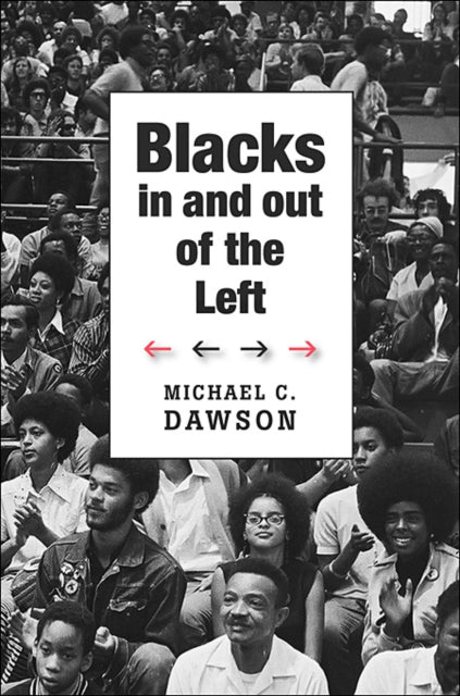 Book cover of: Blacks In and Out of the Left. By: Michael C. Dawson