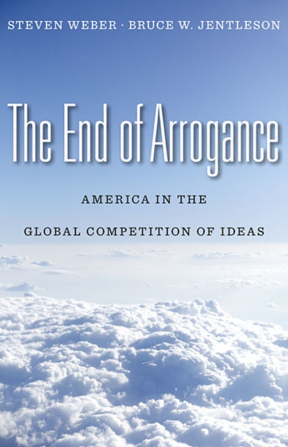 Book cover of: End of Arrogance. By: Steven Weber, Steve Weber