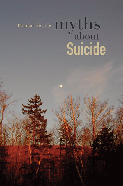 Book cover of: Myths about Suicide. By: Thomas Joiner