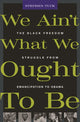 Book cover of: We Ain’t What We Ought To Be