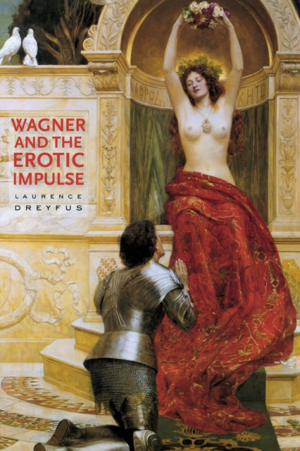 Book cover of: Wagner and the Erotic Impulse