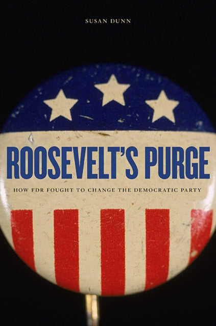 Book cover of: Roosevelt’s Purge. By: Susan Dunn