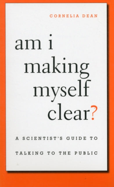 Book cover of: Am I Making Myself Clear?. By: Cornelia Dean