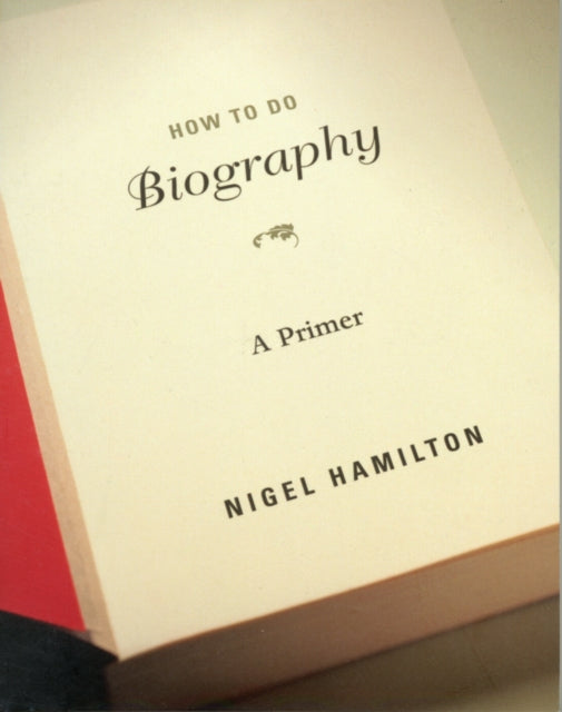 Book cover of: How To Do Biography. By: Nigel Hamilton