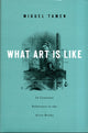 Book cover of: What Art Is Like, In Constant Reference to the Alice Books. By: Miguel Tamen
