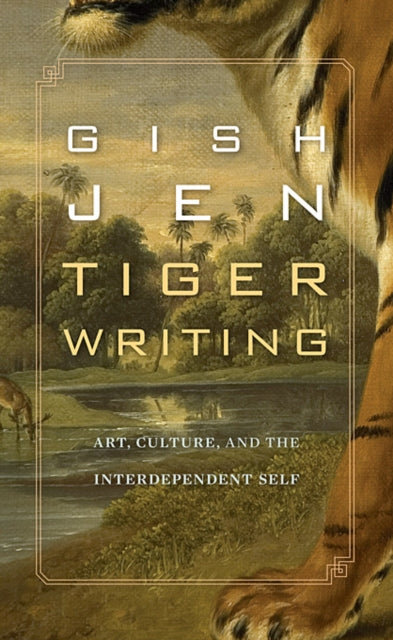 Book cover of: Tiger Writing. By: Gish Jen