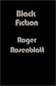 Book cover of: Black Fiction. By: Roger Rosenblatt