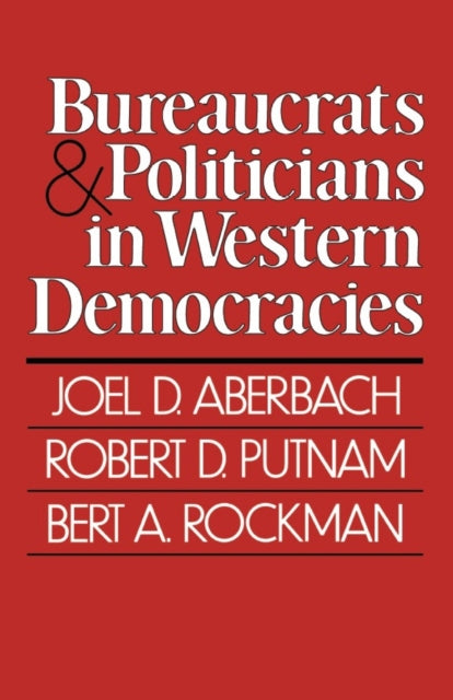 Book cover of: Bureaucrats and Politicians in Western Democracies. By: Joel Aberbach