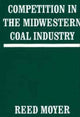 Book cover of: Competition in the Midwestern Coal Industry. By: Reed Moyer