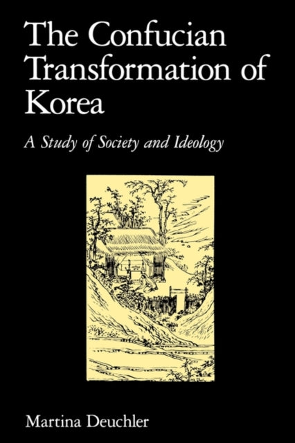 Book cover of: Confucian Transformation of Korea. By: Martina Deuchler