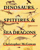 Book cover of: Dinosaurs, Spitfires, and Sea Dragons