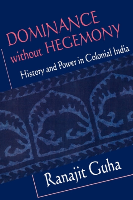Book cover of: Dominance without Hegemony. By: Ranajit Guha